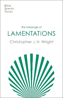 The Message of Lamentations - Christopher J. H. Wright