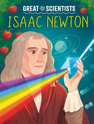 Great Scientists: Isaac Newton - Anna Baker