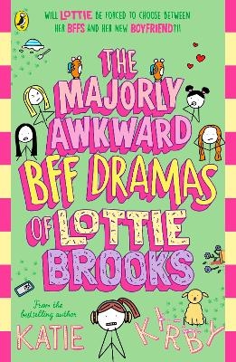 The Majorly Awkward BFF Dramas of Lottie Brooks - Katie Kirby