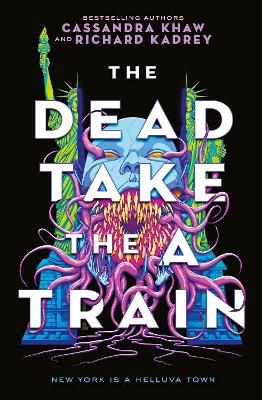 The Carrion City - The Dead Take the A Train - Richard Kadrey, Cassandra Khaw