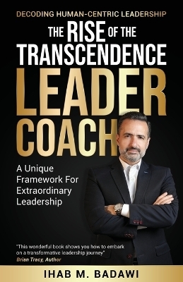 The Rise of the Transcendence Leader-Coach - Ihab Badawi