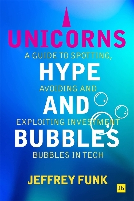 Unicorns, Hype, and Bubbles - Jeffrey Funk