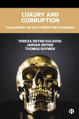 Luxury and Corruption - Tereza Østbø Kuldova, Jardar Østbø, Thomas Raymen