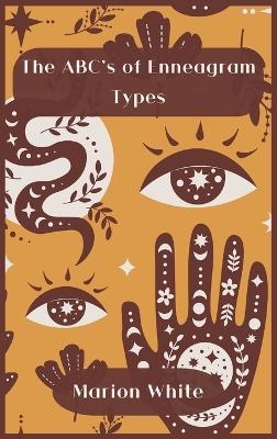 The ABC's of Enneagram Types - Marion White