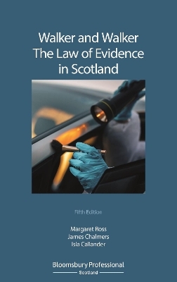 Walker and Walker: The Law of Evidence in Scotland - Margaret L Ross, Professor James P Chalmers, Isla Callander