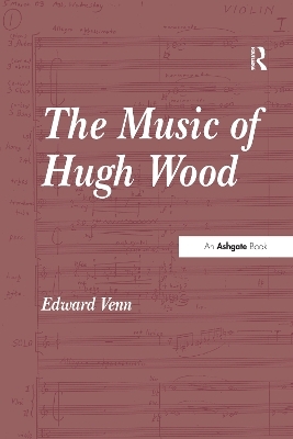 The Music of Hugh Wood - Edward Venn