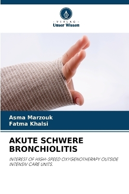 Akute Schwere Bronchiolitis - Asma Marzouk, Fatma Khalsi