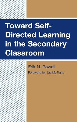 Toward Self-Directed Learning in the Secondary Classroom - Erik N. Powell