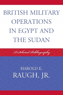 British Military Operations in Egypt and the Sudan - Harold E. Raugh