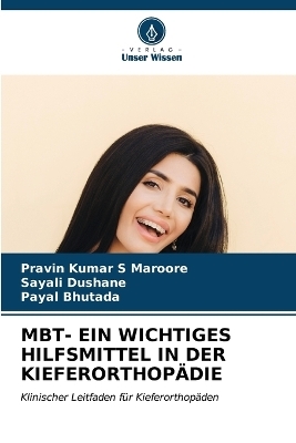 Mbt- Ein Wichtiges Hilfsmittel in Der Kieferorthopädie - Pravin Kumar S Maroore, Sayali Dushane, Payal Bhutada