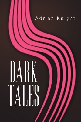 Dark Tales - Adrian Knight