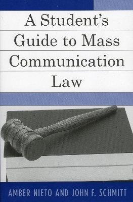 A Student's Guide to Mass Communication Law - Amber Nieto, John F. Schmitt