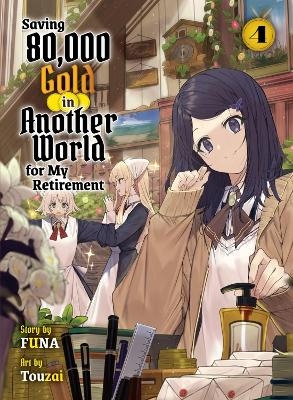 Saving 80,000 Gold in Another World for my Retirement 4 (light novel) -  Funa