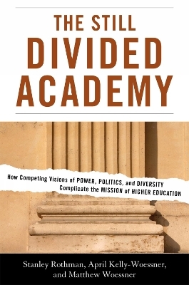 The Still Divided Academy - Stanley Rothman, April Kelly-Woessner, Matthew Woessner