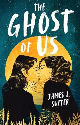 The Ghost of Us - James L. Sutter