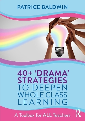 40+  ‘Drama’ Strategies to Deepen Whole Class Learning - Patrice Baldwin