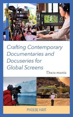 Crafting Contemporary Documentaries and Docuseries for Global Screens - Phoebe Hart