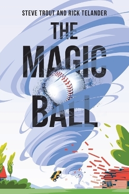 The Magic Ball - Steve Trout, Rick Telander