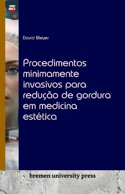 Procedimentos minimamente invasivos para redução de gordura em medicina estética - David Meyer