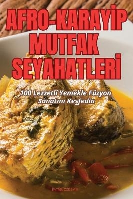 Afro-Karayİp Mutfak Seyahatlerİ -  Fatma Özdemir