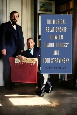 The Musical Relationship between Claude Debussy and Igor Stravinsky - Professor Mark McFarland