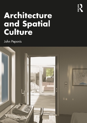 Architecture and Spatial Culture - John Peponis