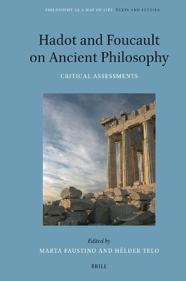 Hadot and Foucault on Ancient Philosophy - 