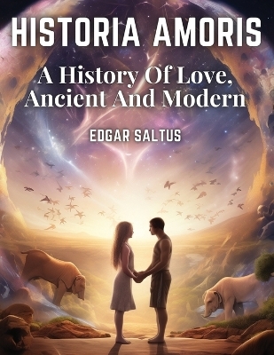 Historia Amoris -  Edgar Saltus