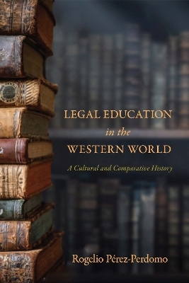 Legal Education in the Western World - Rogelio Pérez-Perdomo