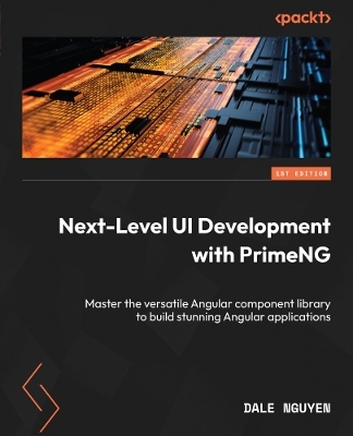 Next-Level UI Development with PrimeNG - Dale Nguyen