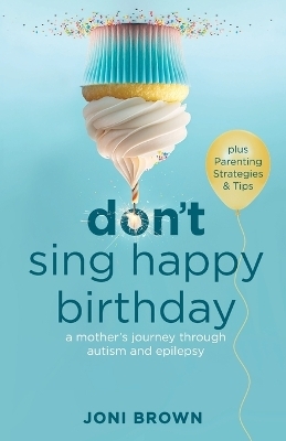 Don't Sing Happy Birthday - Joni Brown