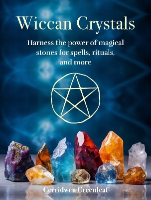 Wiccan Crystals - Cerridwen Greenleaf