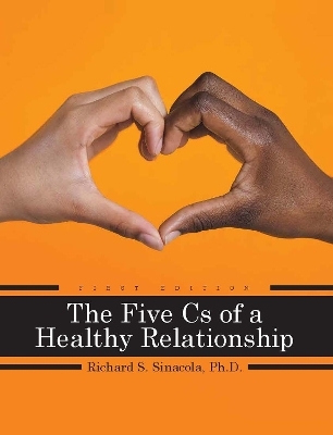 The Five Cs of a Healthy Relationship - Richard Sinacola