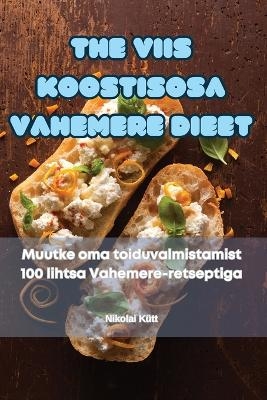 The Viis Koostisosa Vahemere Dieet -  Nikolai Kütt