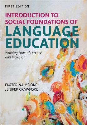 Introduction to Social Foundations of Language Education - Ekaterina Moore, Jen Crawford