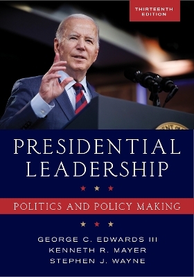 Presidential Leadership - George C. Edwards  III, Kenneth R. Mayer, Stephen J. Wayne