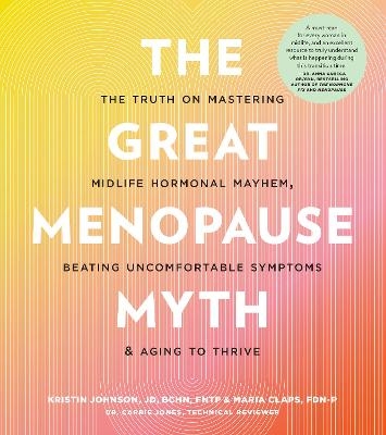 The Great Menopause Myth - Kristin Johnson, Maria Claps