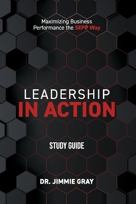 Leadership in Action Study Guide - Dr Jimmie Gray