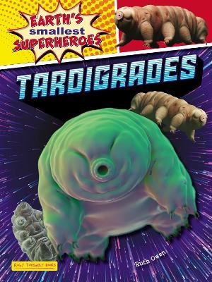 Tardigrades - Ruth Owen