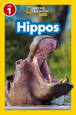 Hippos (National Geographic Kids Readers, Level 1) - Maya Myers