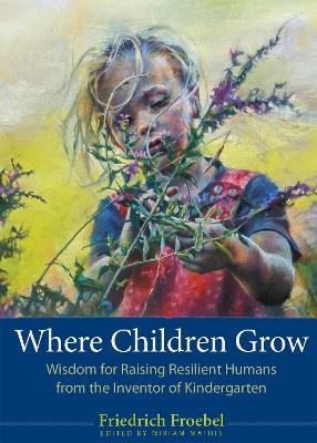 Where Children Grow - Friedrich Froebel