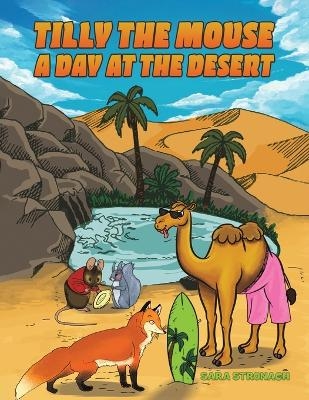 Tilly the Mouse: A Day at the Desert - Sara Stronach