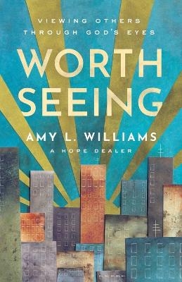 Worth Seeing - Amy L. Williams