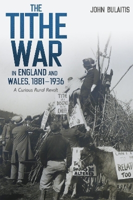 The Tithe War in England and Wales, 1881-1936 - John Bulaitis