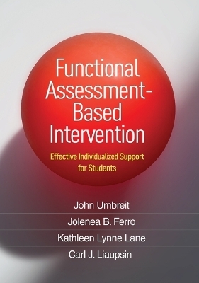 Functional Assessment-Based Intervention - John Umbreit, Jolenea B. Ferro, Kathleen Lynne Lane, Carl J. Liaupsin