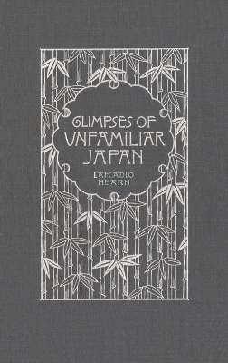 Glimpses of Unfamiliar Japan - Lafcadio Hearn