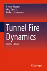 Tunnel Fire Dynamics - Ingason, Haukur; Li, Ying Zhen; Lönnermark, Anders