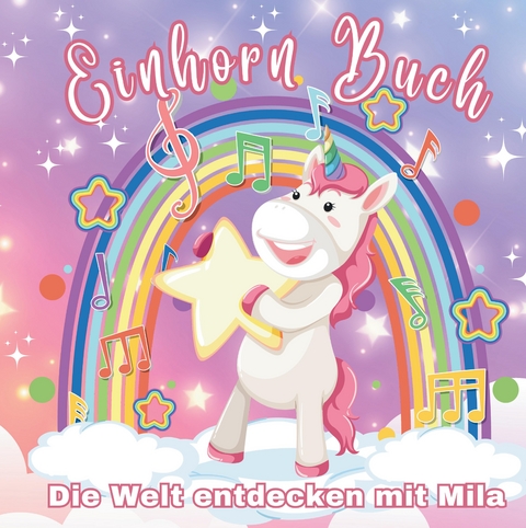 Die Welt entdecken mit Mila - das besondere Einhornbuch! Ein Mal- und Geschichtenbuch! - S&amp Inspirations Lounge;  L