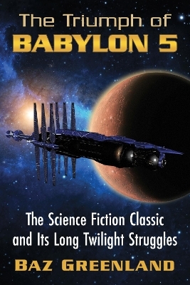 The Triumph of Babylon 5 - Baz Greenland