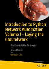 Introduction to Python Network Automation Volume I - Laying the Groundwork - Choi, Brendan